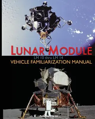 Handbuch zur Einweisung in das Fahrzeug der Mondlandefähre LM 10 bis LM 14 - Lunar Module LM 10 Thru LM 14 Vehicle Familiarization Manual