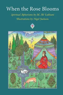 Wenn die Rose blüht: Spirituelle Aphorismen von M. Ali Lakhani - When the Rose Blooms: Spiritual Aphorisms by M. Ali Lakhani