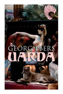 Uarda: Historischer Roman - Eine Romanze aus dem alten Ägypten - Uarda: Historical Novel - A Romance of Ancient Egypt