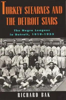 Rkey Stearnes und die Detroit Stars: Die Negro Leagues in Detroit, 1919-1933 - Rkey Stearnes and the Detroit Stars: He Negro Leagues in Detroit, 1919-1933