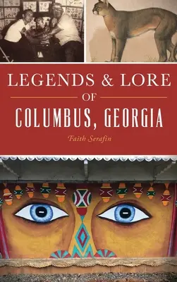 Legenden und Überlieferungen von Columbus, Georgia - Legends and Lore of Columbus, Georgia