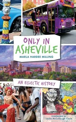 Nur in Asheville: Eine eklektische Geschichte - Only in Asheville: An Eclectic History