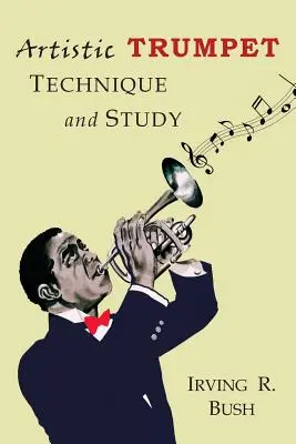 Künstlerische Trompete: Technik und Studium - Artistic Trumpet: Technique and Study