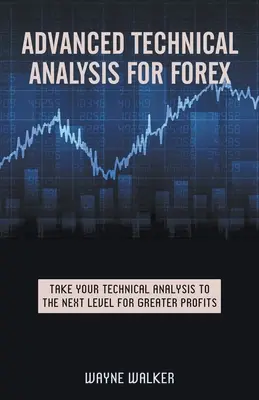 Fortgeschrittene Technische Analyse für Forex - Advanced Technical Analysis For Forex