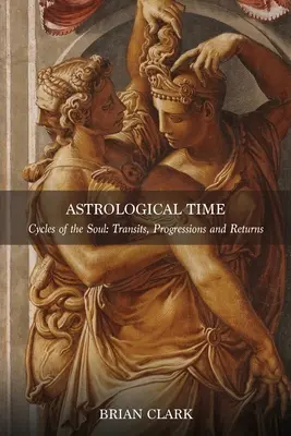 Astrologische Zeit: Transite, Progressionen und Rückläufe - Astrological Time: Transits, Progressions and Returns