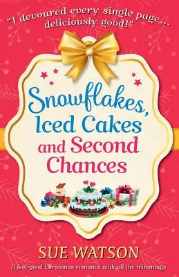 Schneeflocken, Eiskuchen und zweite Chancen: Ein Weihnachtsroman zum Wohlfühlen mit allem Drum und Dran - Snowflakes, Iced Cakes and Second Chances: A feel good Christmas romance with all the trimmings