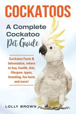 Kakadus: Kakadu Fakten & Informationen, wo zu kaufen, Gesundheit, Ernährung, Lebensdauer, Arten, Zucht, Spaß Fakten und vieles mehr! Eine komplette Co - Cockatoos: Cockatoo Facts & Information, where to buy, health, diet, lifespan, types, breeding, fun facts and more! A Complete Co