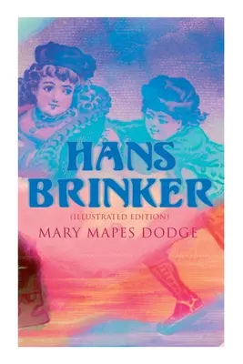 Hans Brinker (Illustrierte Ausgabe) - Hans Brinker (Illustrated Edition)