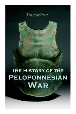 Die Geschichte des Peloponnesischen Krieges: Historischer Bericht über den Krieg zwischen Sparta und Athen - The History of the Peloponnesian War: Historical Account of the War between Sparta and Athens