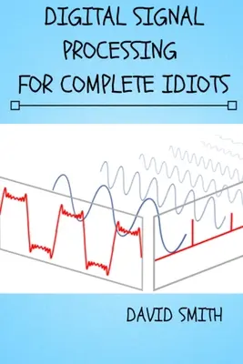 Digitale Signalverarbeitung für Vollidioten - Digital Signal Processing for Complete Idiots