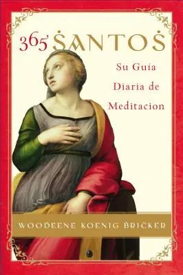 365 Santos: Ihr täglicher Meditationsleitfaden - 365 Santos: Su Guia Diaria de Meditacion