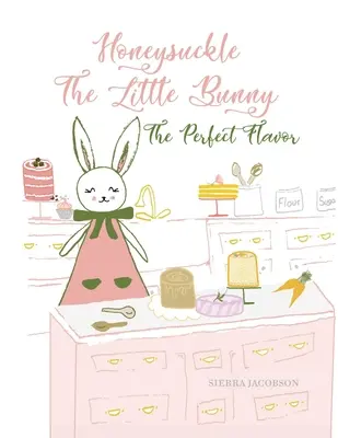 Honeysuckle, der kleine Hase: Das perfekte Aroma (Taschenbuch) - Honeysuckle The Little Bunny: The Perfect Flavor (Paperback)