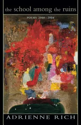 Die Schule unter den Ruinen: Gedichte 2000-2004 - The School Among the Ruins: Poems 2000-2004