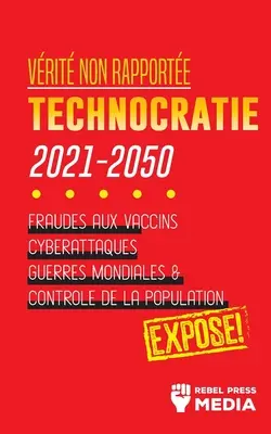 Vrit non Rapporte: Technocratie 2030 - 2050: Impfbetrug, Cyberattacken, Weltkriege und Bevölkerungskontrollen; Expos! - Vrit non Rapporte: Technocratie 2030 - 2050: Fraudes aux Vaccins, Cyberattaques, Guerres Mondiales et Contrle de la Population; Expos!