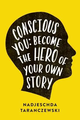 Bewusstes Du: Werden Sie der Held Ihrer eigenen Geschichte - Conscious You: Become The Hero of Your Own Story