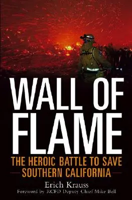 Wall of Flame: Der heldenhafte Kampf zur Rettung Südkaliforniens - Wall of Flame: The Heroic Battle to Save Southern California