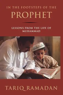 In den Fußstapfen des Propheten: Lektionen aus dem Leben Muhammads - In the Footsteps of the Prophet: Lessons from the Life of Muhammad