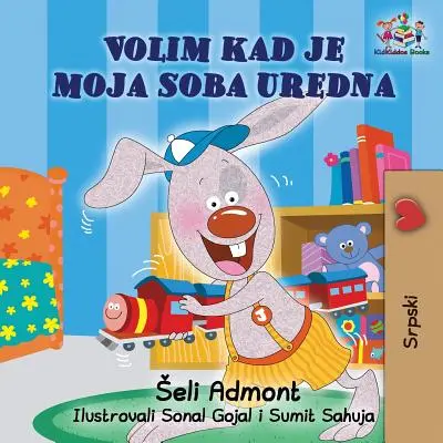 Ich liebe es, mein Zimmer sauber zu halten (Serbisches Buch für Kinder): Serbisches Kinderbuch - I Love to Keep My Room Clean (Serbian Book for Kids): Serbian Children's Book