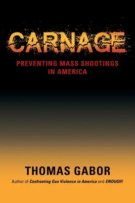 Gemetzel: Verhinderung von Massenerschießungen in Amerika - Carnage: Preventing Mass Shootings in America