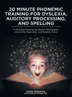 20 Minuten phonemisches Training für Legasthenie, auditive Verarbeitung und Rechtschreibung: Eine vollständige Ressource für Sprachpathologen, Interventionsspezialisten und - 20 Minute Phonemic Training for Dyslexia, Auditory Processing, and Spelling: A Complete Resource for Speech Pathologists, Intervention Specialists, an