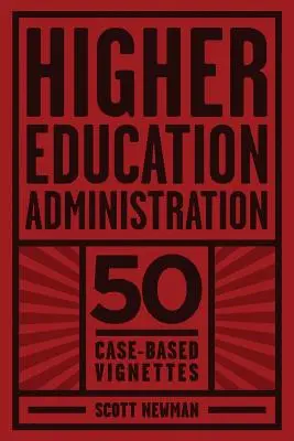 Verwaltung im Hochschulwesen: 50 fallbasierte Vignetten - Higher Education Administration: 50 Case-Based Vignettes