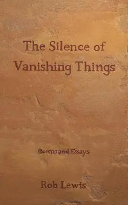 Die Stille der verschwindenden Dinge: Gedichte und Essays - The Silence of Vanishing Things: Poems and Essays