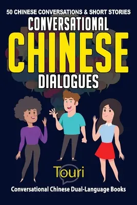 Chinesische Konversationsdialoge: 50 chinesische Konversationen und Kurzgeschichten - Conversational Chinese Dialogues: 50 Chinese Conversations and Short Stories