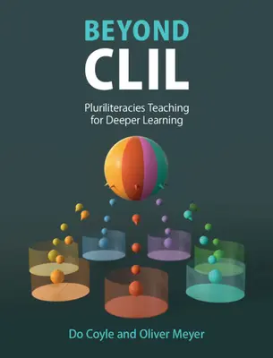 Über CLIL hinaus: Pluriliteracies Teaching for Deeper Learning - Beyond CLIL: Pluriliteracies Teaching for Deeper Learning