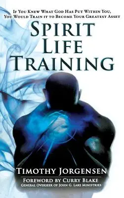 Training des Geisteslebens: Wenn Sie wüssten, was Gott in Sie hineingelegt hat, würden Sie es trainieren, um Ihr größtes Kapital zu werden - Spirit Life Training: If You Knew What God Has Put Within You, You Would Train It to Become Your Greatest Asset