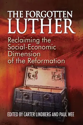 Der vergessene Luther: Die Wiedergewinnung der sozialökonomischen Dimension der Reformation - The Forgotten Luther: Reclaiming the Social-Economic Dimension of the Reformation