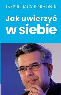 Wie man an sich selbst glauben kann - Jak uwierzyc w siebie