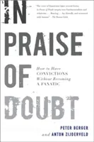 Lob des Zweifels: Wie man Überzeugungen hat, ohne ein Fanatiker zu werden - In Praise of Doubt: How to Have Convictions Without Becoming a Fanatic