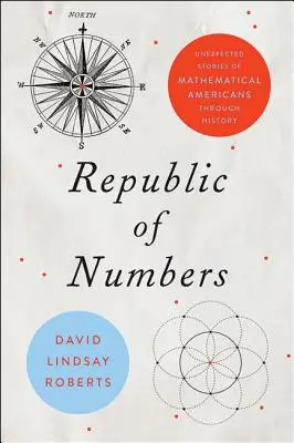 Republik der Zahlen: Unerwartete Geschichten von mathematischen Amerikanern im Laufe der Geschichte - Republic of Numbers: Unexpected Stories of Mathematical Americans Through History