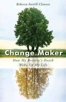 Change Maker: Wie der Tod meines Bruders mein Leben aufweckte - Change Maker: How My Brother's Death Woke Up My Life