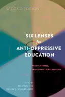 Sechs Linsen für eine anti-oppressive Erziehung: Partielle Geschichten, unwahrscheinliche Gespräche (Zweite Ausgabe) - Six Lenses for Anti-Oppressive Education: Partial Stories, Improbable Conversations (Second Edition)