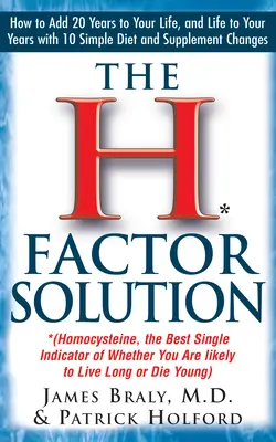 Die H-Faktor-Lösung: Homocystein, der beste Einzelindikator dafür, ob Sie wahrscheinlich lange leben oder jung sterben werden - The H Factor Solution: Homocysteine, the Best Single Indicator of Whether You Are Likely to Live Long or Die Young