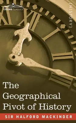 Der geographische Dreh- und Angelpunkt der Geschichte - The Geographical Pivot of History