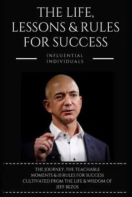 Jeff Bezos: Das Leben, die Lektionen und die Erfolgsregeln - Jeff Bezos: The Life, Lessons & Rules for Success