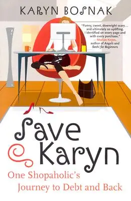 Save Karyn: Die Reise eines Shopaholics in die Schulden und zurück - Save Karyn: One Shopaholic's Journey to Debt and Back