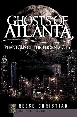 Die Geister von Atlanta: Phantome der Stadt Phoenix - Ghosts of Atlanta: Phantoms of the Phoenix City