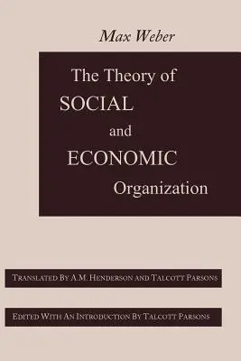 Die Theorie der sozialen und wirtschaftlichen Organisation - The Theory of Social and Economic Organization