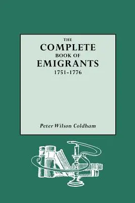 Vollständiges Buch der Auswanderer, 1751-1776 - Complete Book of Emigrants, 1751-1776