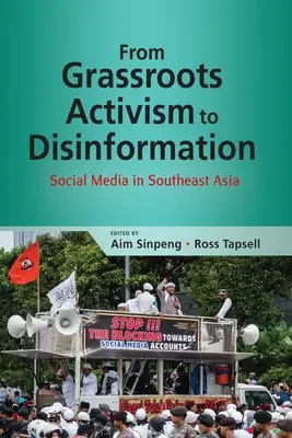 Vom Graswurzel-Aktivismus zur Desinformation: Soziale Medien in Südostasien - From Grassroots Activism to Disinformation: Social Media in Southeast Asia