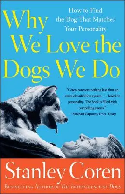 Warum wir die Hunde lieben, die wir lieben: Wie Sie den Hund finden, der zu Ihrer Persönlichkeit passt - Why We Love the Dogs We Do: How to Find the Dog That Matches Your Personality