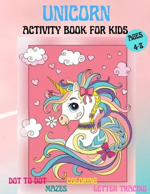 Amazing Unicorns Activity Book für Kinder: Erstaunliche Aktivität und Malbuch mit niedlichen Einhörnern für 4-8 Jahre alte Kinder zu Hause oder auf Reisen Aktivitäten Spaß und - Amazing Unicorns Activity Book for kids: Amazing Activity and Coloring book with Cute Unicorns for 4-8 year old kids Home or travel Activities Fun and