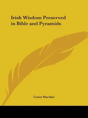 Irische Weisheit in Bibel und Pyramiden bewahrt - Irish Wisdom Preserved in Bible and Pyramids