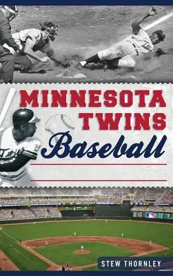 Minnesota Twins Baseball: Hardball-Geschichte in der Prärie - Minnesota Twins Baseball: Hardball History on the Prairie