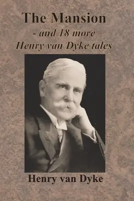 Das Herrenhaus - und 18 weitere Henry van Dyke-Geschichten - The Mansion - and 18 more Henry van Dyke tales