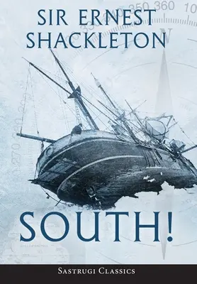 Süden! (Mit Anmerkungen): Die Geschichte von Shackletons letzter Expedition 1914-1917 - South! (Annotated): The Story of Shackleton's Last Expedition 1914-1917