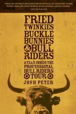 Frittierte Twinkies, Schnallenhasen und Bullenreiter: Ein Jahr auf der Tour der professionellen Bullenreiter - Fried Twinkies, Buckle Bunnies, & Bull Riders: A Year Inside the Professional Bull Riders Tour